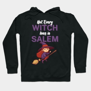 Not Every Witch Lives in Salem Hoodie